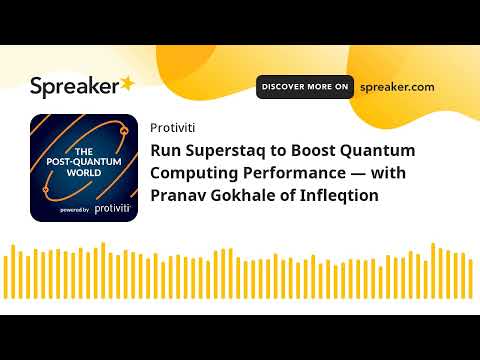 Run Superstaq to Boost Quantum Computing Performance — with Pranav Gokhale of Infleqtion