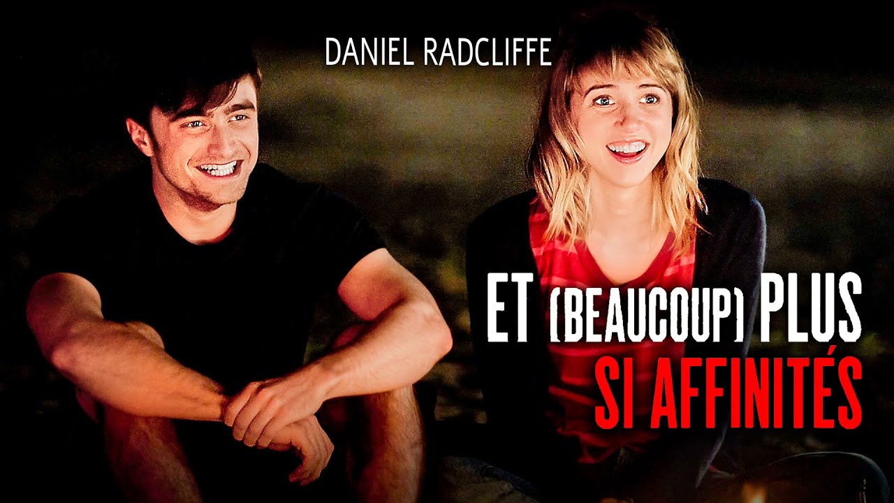 Et (Beaucoup) Plus Si Affinités | Daniel Radcliffe, Zoe Kazan | Film Complet en Français | Romance