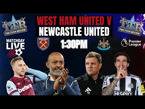 WEST HAM UNITED V NEWCASTLE UNITED | MATCHDAY LIVE!