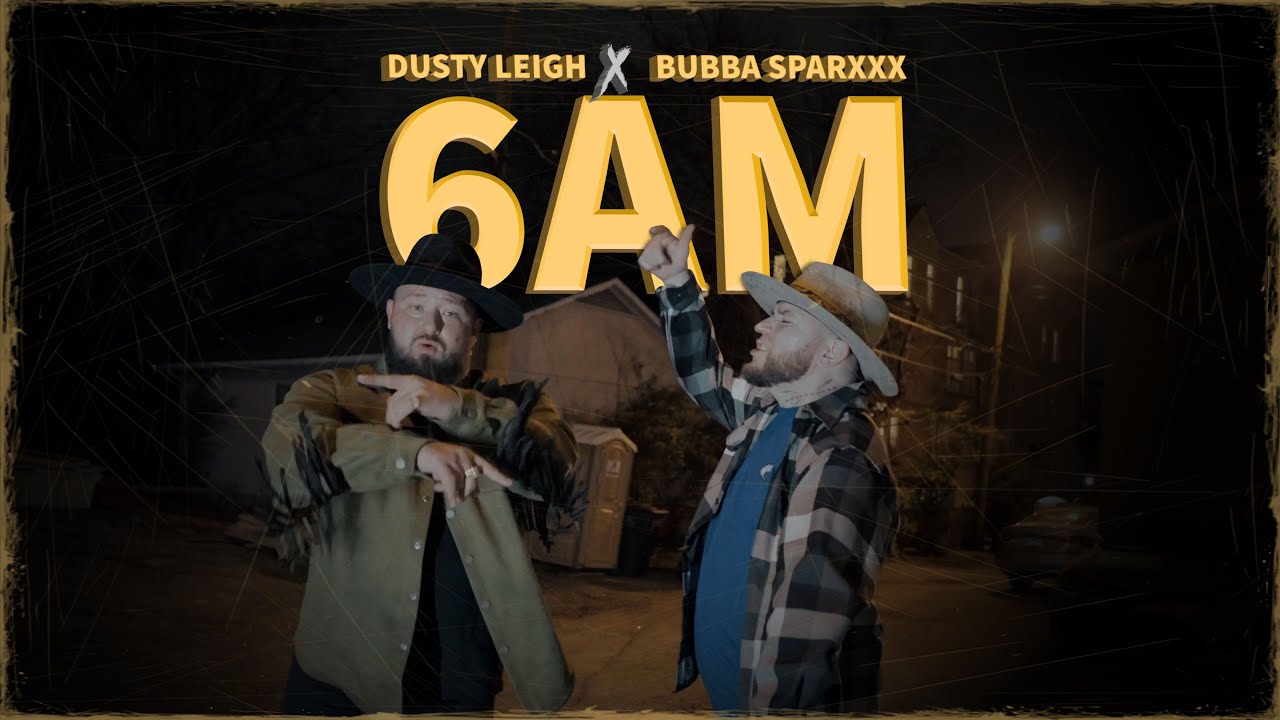 Dusty Leigh & Bubba Sparxxx - 6AM Official Video 🎶