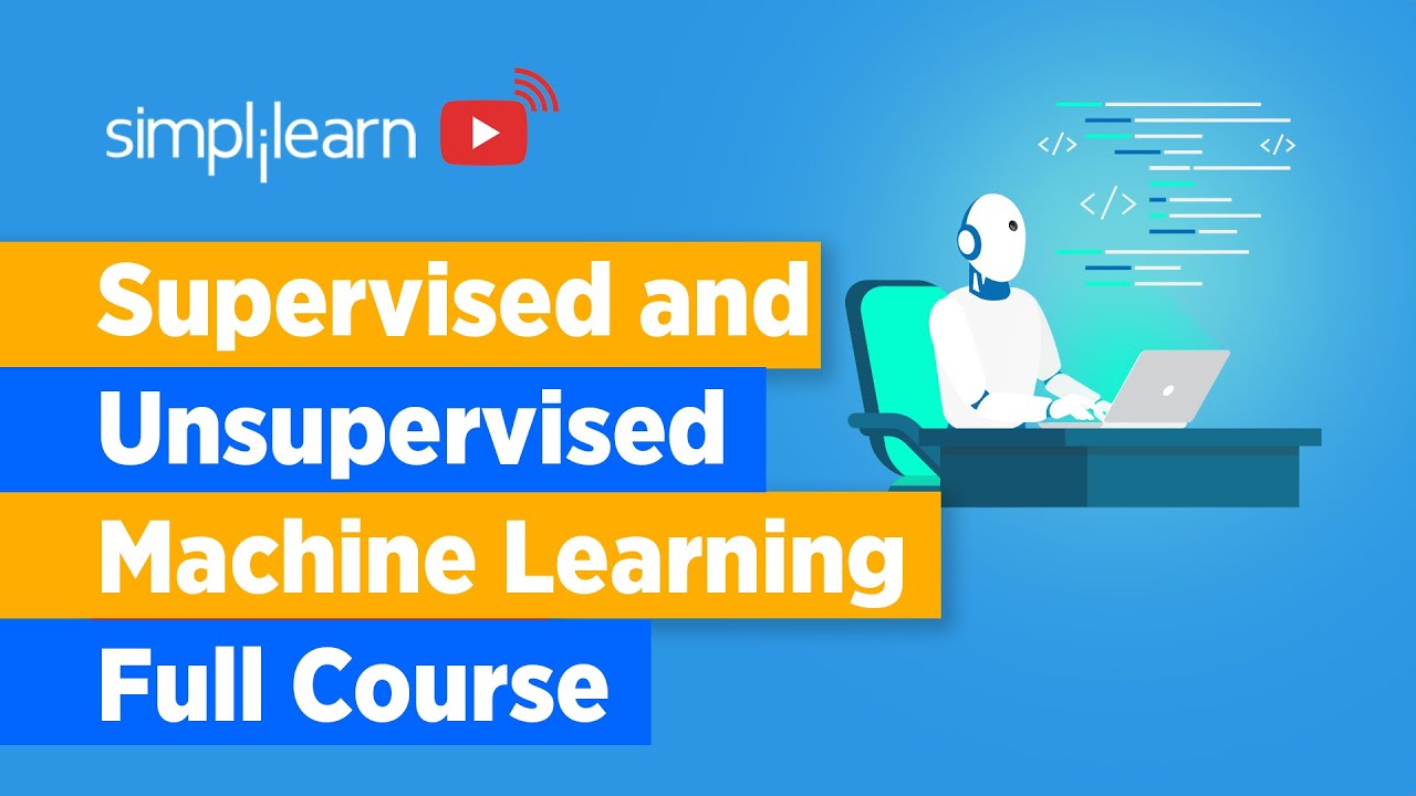 Supervised and Unsupervised Machine Learning: Complete Course with Algorithms and Examples | Simplilearn