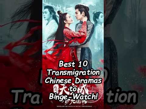 Best 10 Transmigration Chinese Dramas to Binge-Watch! #dramalist #chinesesdrama #wuxiadrama #cdrama