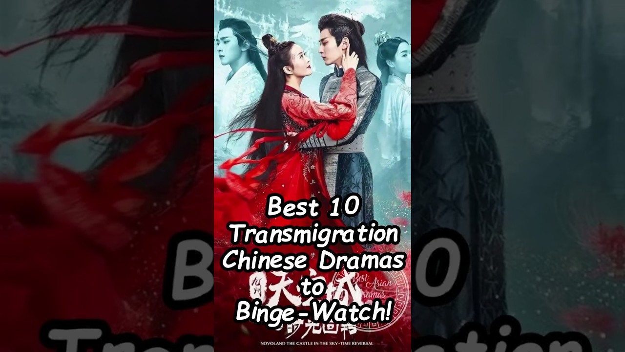 Top 10 Must-Watch Transmigration Chinese Dramas for Your Binge-Watching 📺