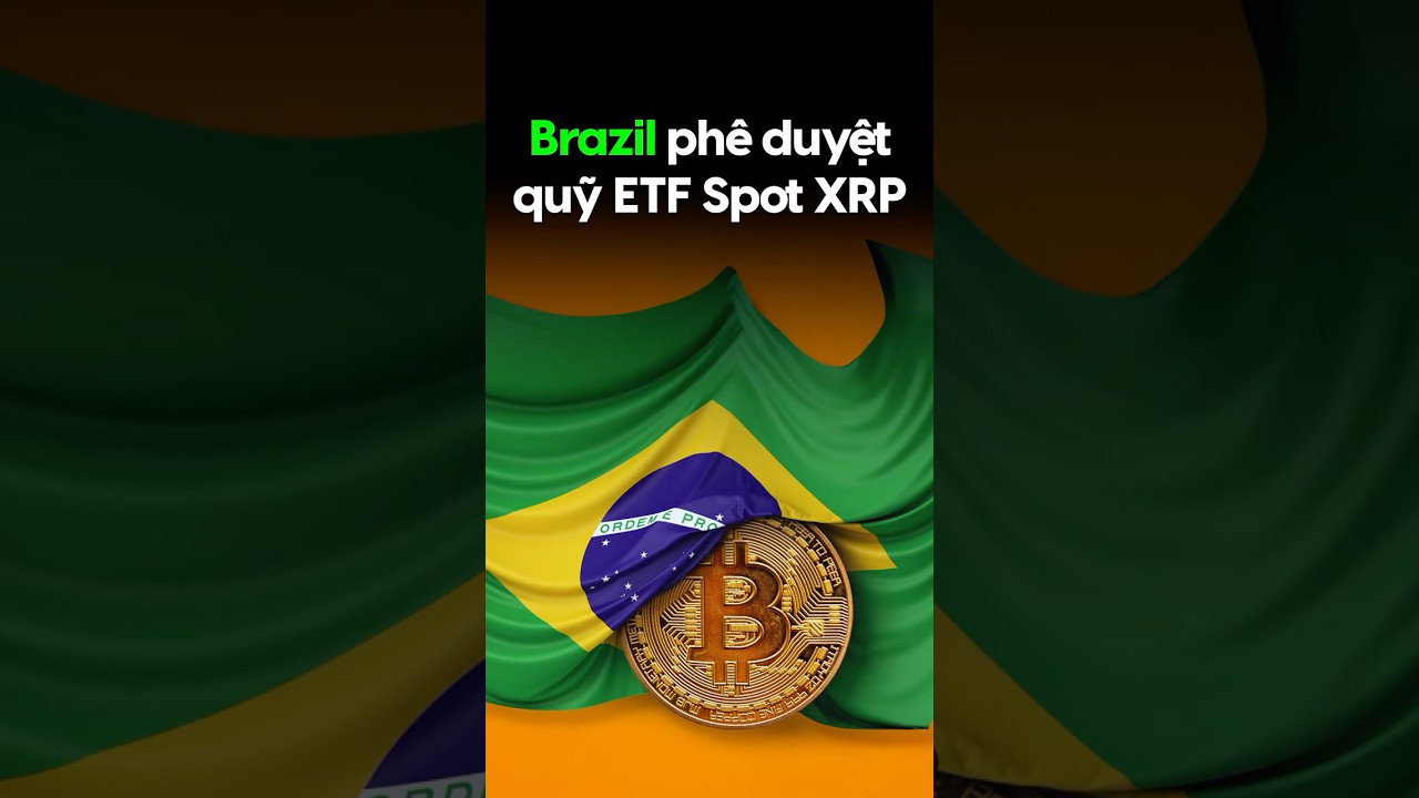 Brazil phê duyệt quỹ ETF Spot XRP #bitcoin #crypto #cryptocurrency