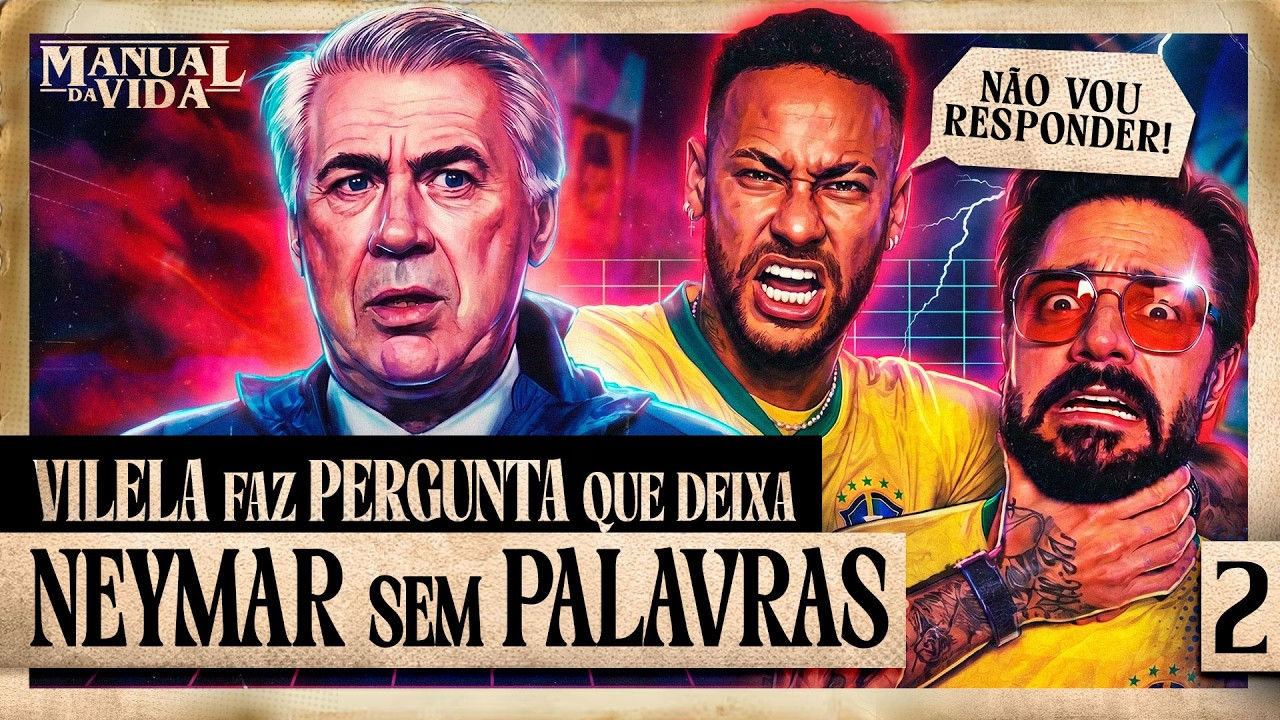 VILELA FAZ PERGUNTA QUE DEIXA NEYMAR SEM PALAVRAS - Manual da Vida #002
