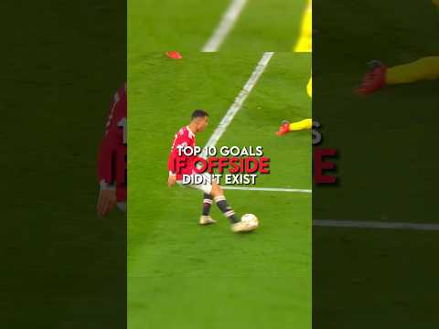 Top 10 goals if offside didn’t exist