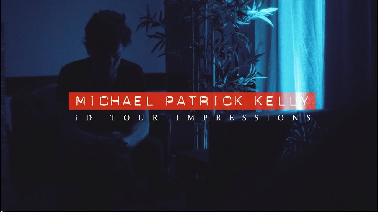 MICHAEL PATRICK KELLY - iD TOUR '17 IMPRESSIONS