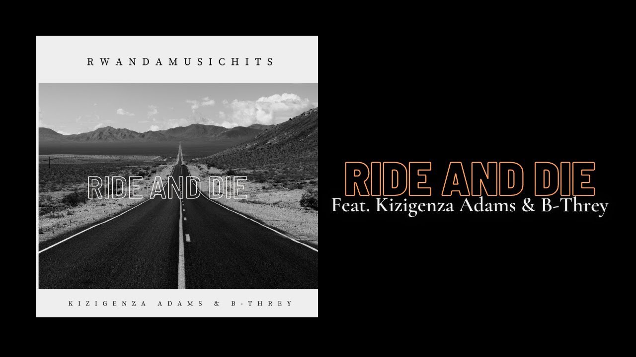 RMH - Ride and Die ft. Kizigenza Adams & B-Threy 🎶