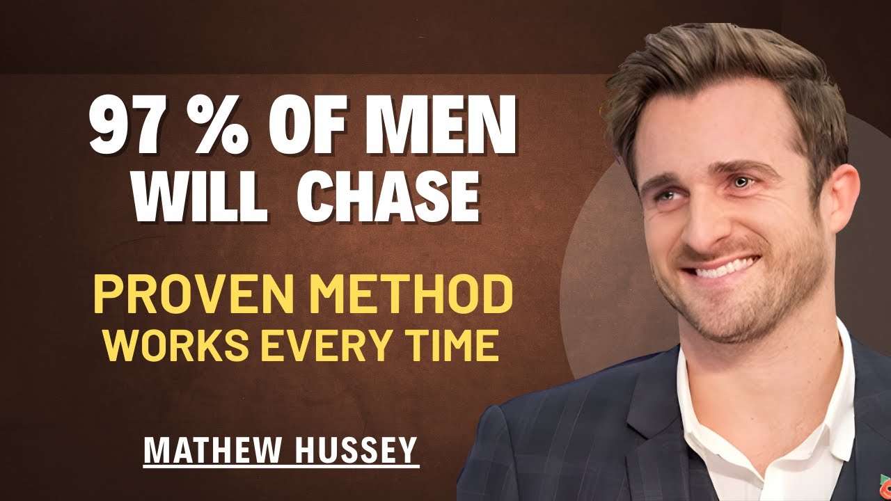 The Psychology Behind Why 97% of Men Chase You | Mathew Hussey