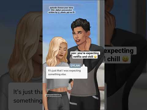 When you’re expecting netflix and chill | Alpha's Possession (Episode Choose Your Story)