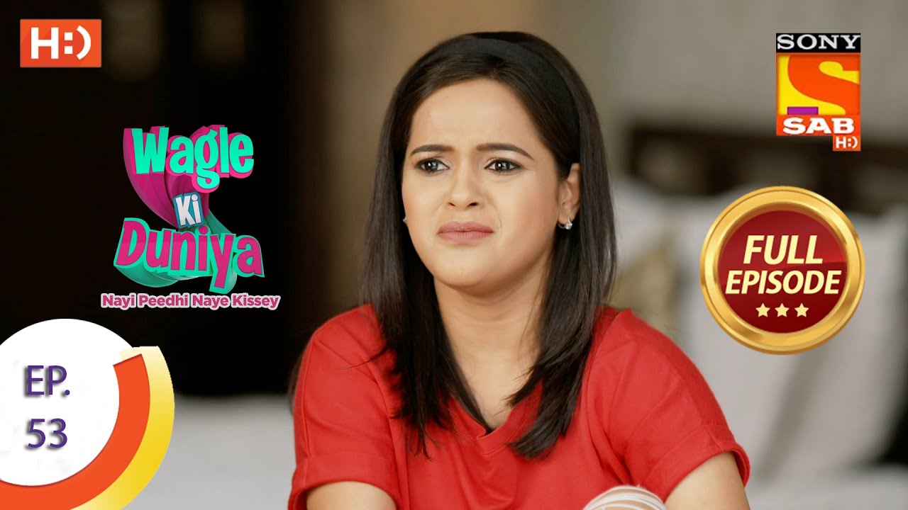 Wagle Ki Duniya Episode 53 | Full Episode | 6th May 2021