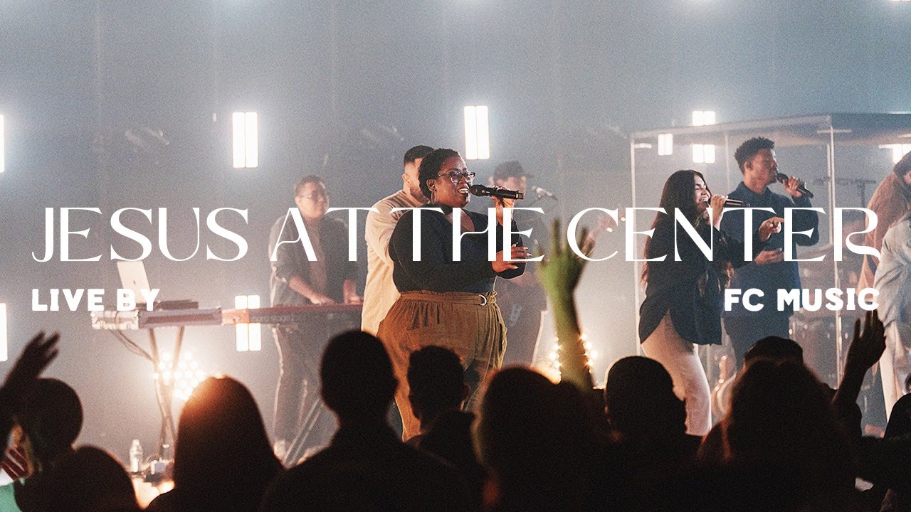 Jesus At The Center (Live) | FC Music 🎶