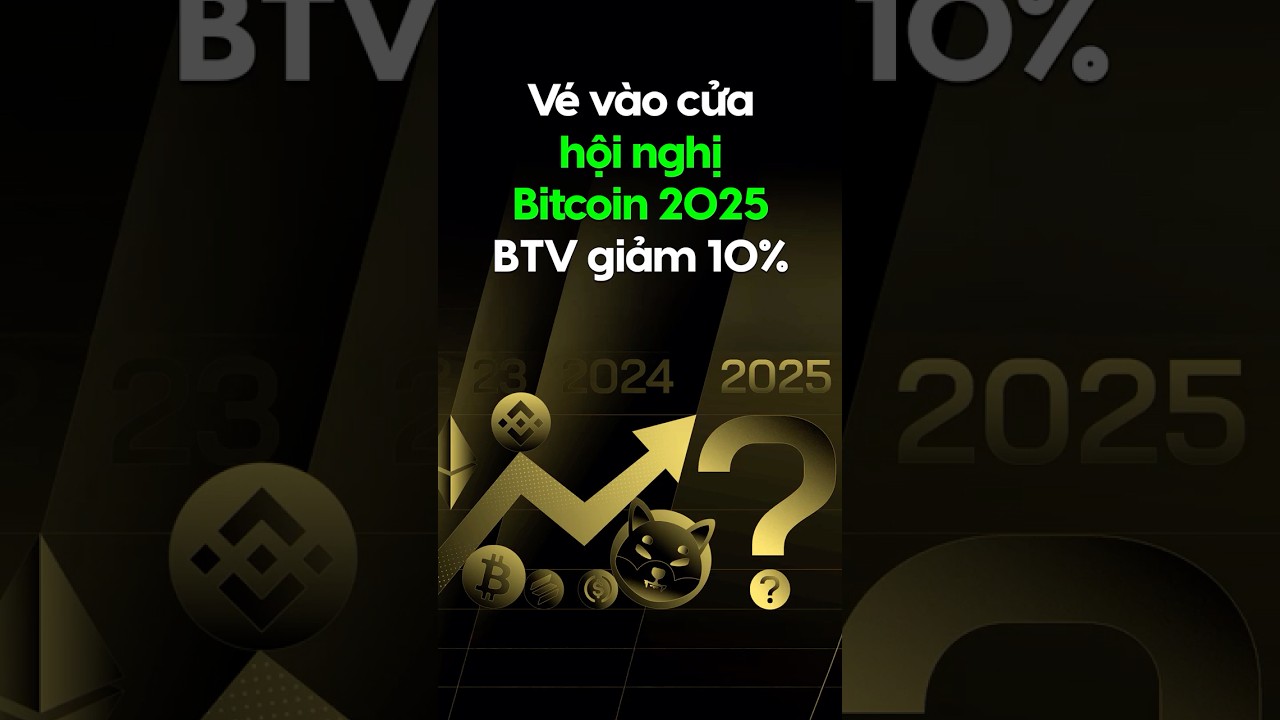 Giảm 10% Vé Hội nghị Bitcoin 2025 🎟️