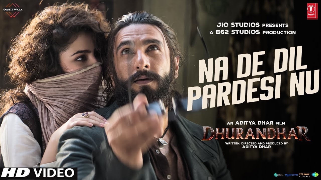 Dhurandhar Song 'Na De Dil Pardesi Nu' | Ranveer Singh & Sara Arjun | New Movie Release 🎬