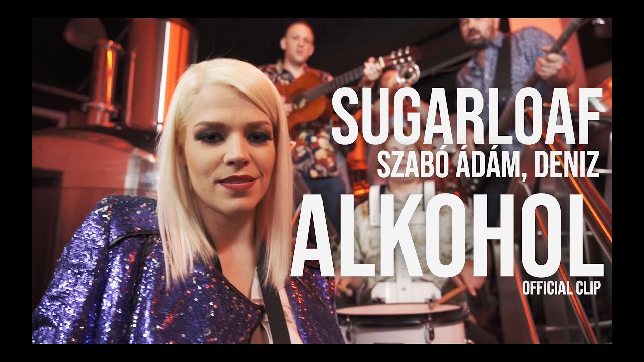 Sugarloaf ft. Szabó Ádám & Deniz - Alkohol Official Video