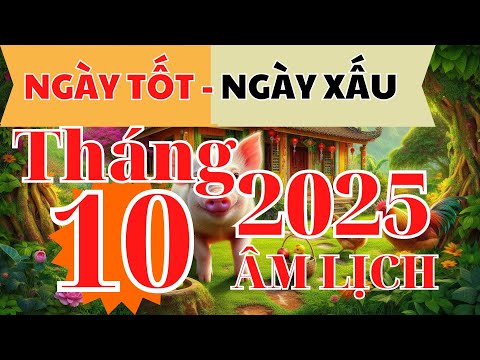 Xem Ngày Tốt Ngày Xấu Tháng 10 Âm 2025 | Chọn Ngày Đại Cát, Tránh Hạn Xấu I XEM NGÀY TỐT I FNL