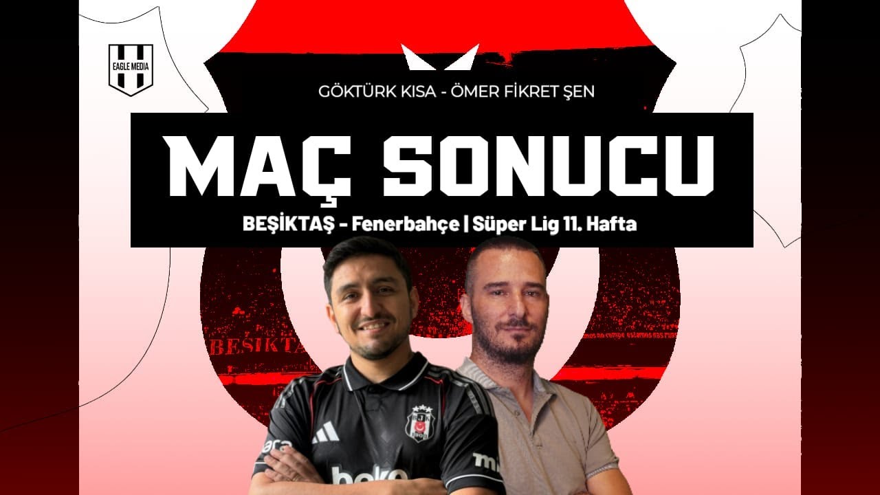 Beşiktaş - Fenerbahçe Maçı Sonu Canlı Yayını ve Son Dakika Gelişmeleri ⚽