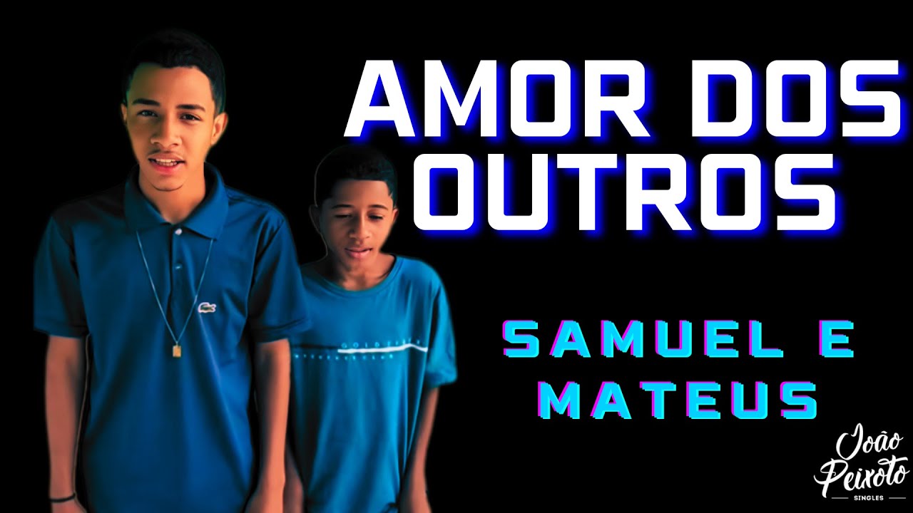 Samuel & Mateus - Amor dos Outros 🎶