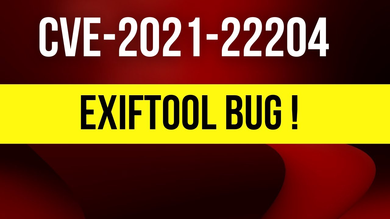 CVE-2021-22204: ExifTool Vulnerability Enables Arbitrary Code Execution via Malicious DjVu Files