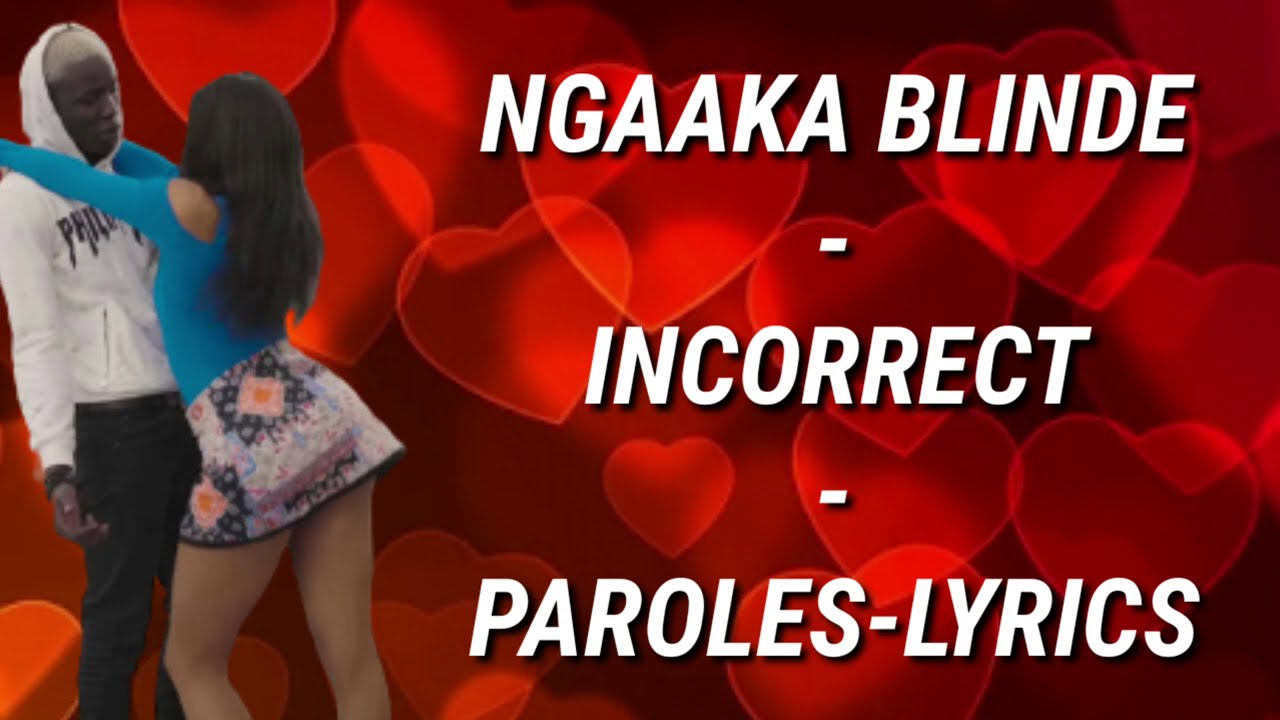 Ngaka Blindé - Incorrect Lyrics 🎶
