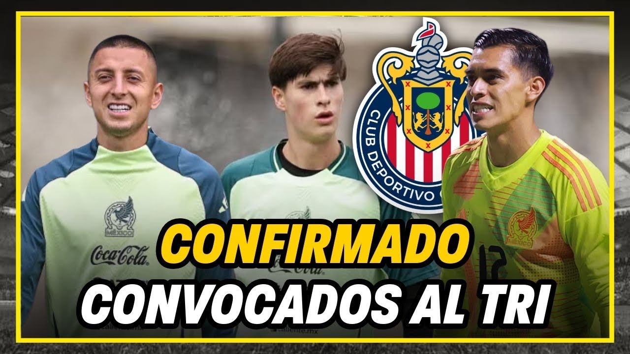 3 Chivas Players Called Up to the Mexican National Team 🇲🇽