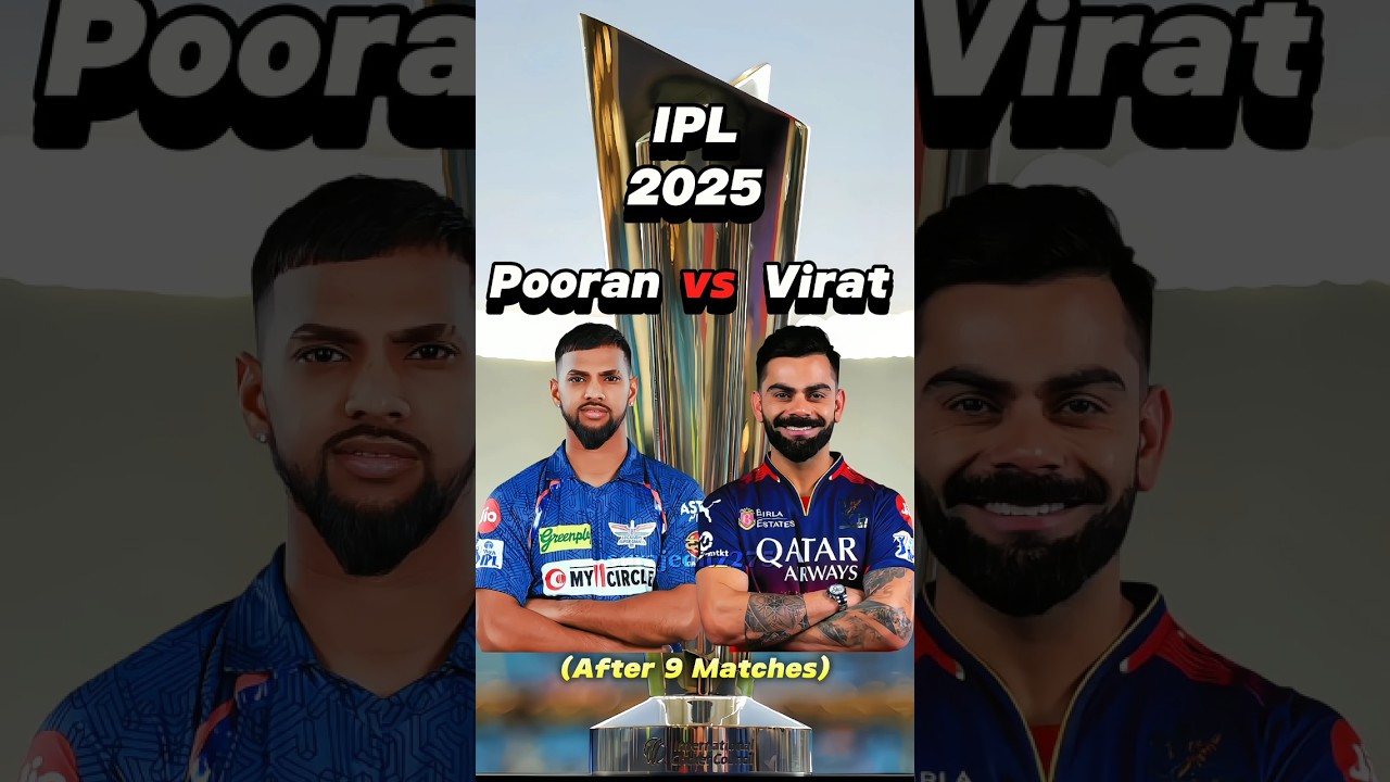 Pooran vs Kohli in IPL 2025 After 9 Matches