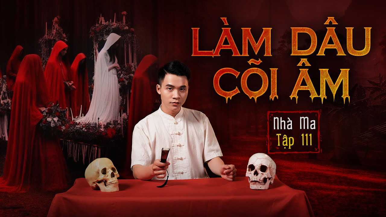 Nhà Ma Tập 111: Làm Dâu Cõi Âm 🕯️ Kinh Dị & Sốc