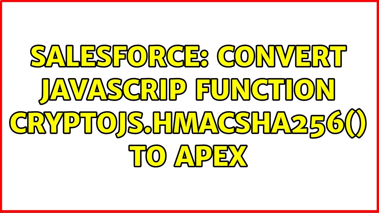 Convert JavaScript CryptoJS.HmacSHA256() to Apex in Salesforce 🔐