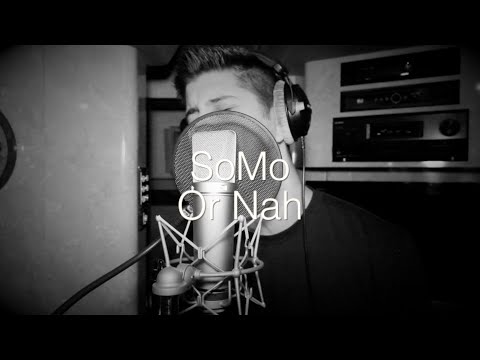 SoMo - Or Nah (Rendition)