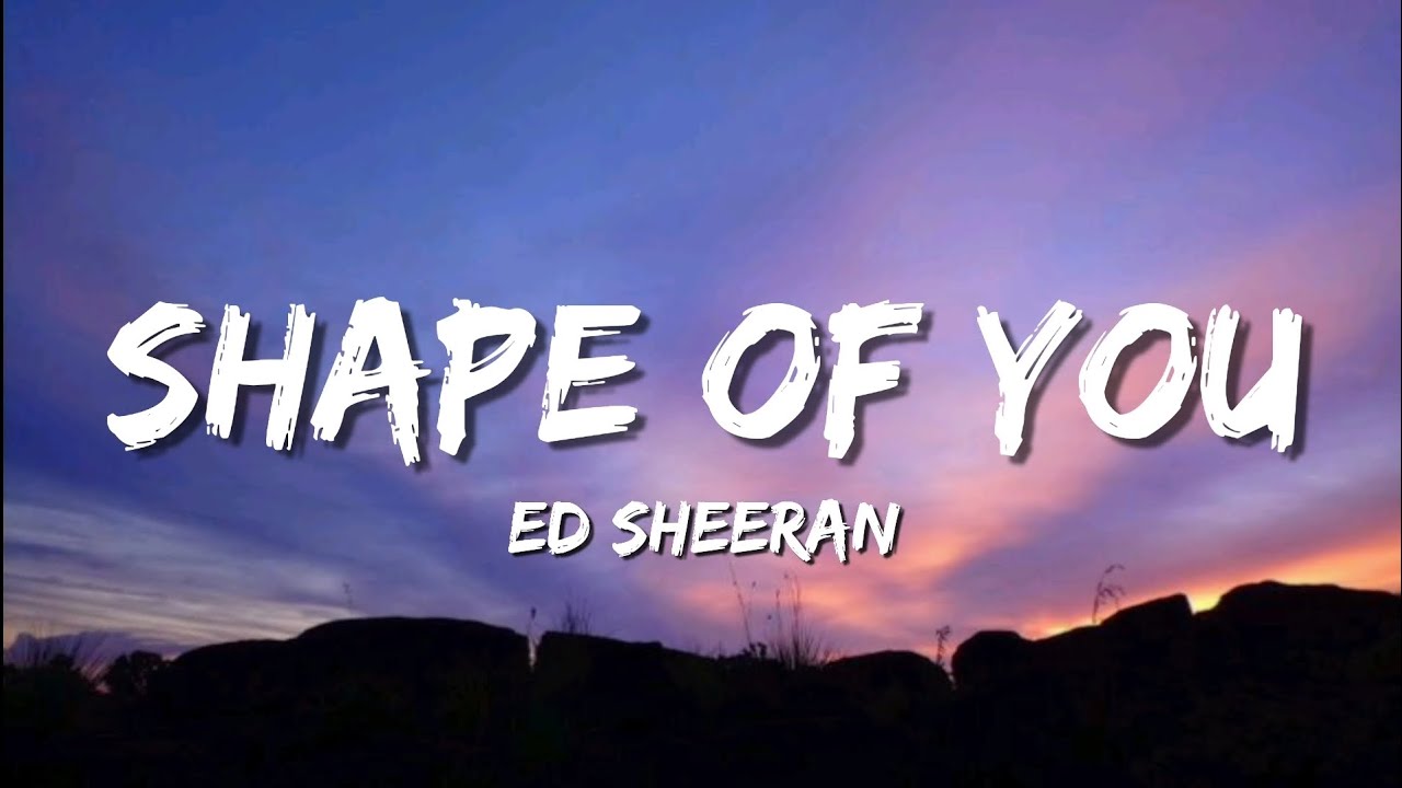 Ed Sheeran - Shape Of You Lyrics 🎶
