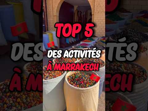 Top 5 des activités à faire à Marrakech
