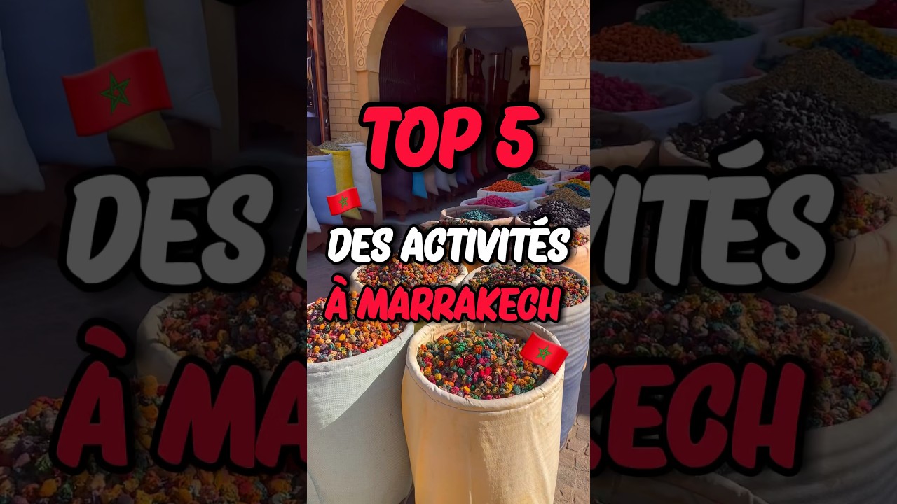 Top 5 Découvrez les 5 meilleures activités incontournables à Marrakech 🌟