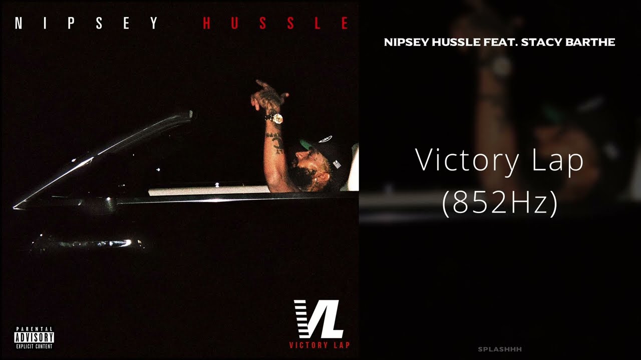 Nipsey Hussle - Victory Lap (feat. Stacy Barthe) [852Hz]