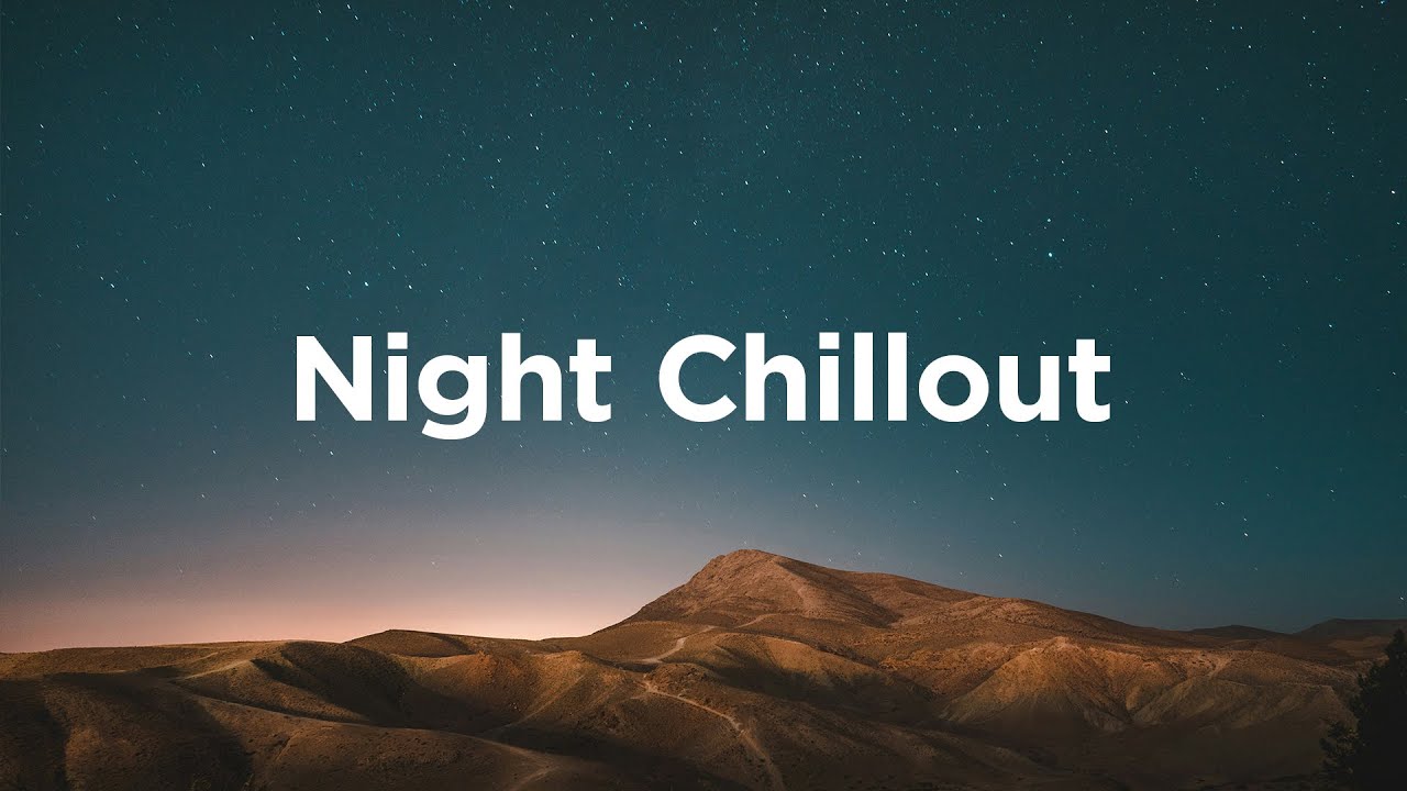 Night Chillout ✨ Relaxing Vibes for Peaceful Evenings