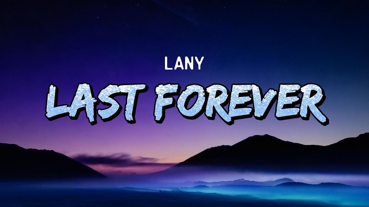 LANY - Last Forever Lyrics 🎶
