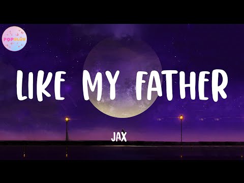 Jax - Like My Father (Lyrics) | I wanna come home to roses