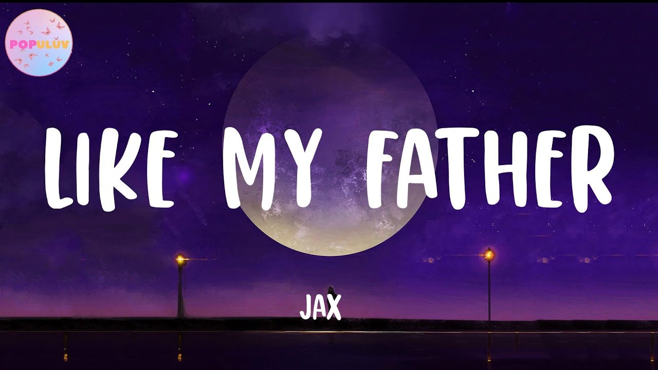 Jax - Like My Father (Lyrics) 🎶 Heartfelt Song About Coming Home to Love