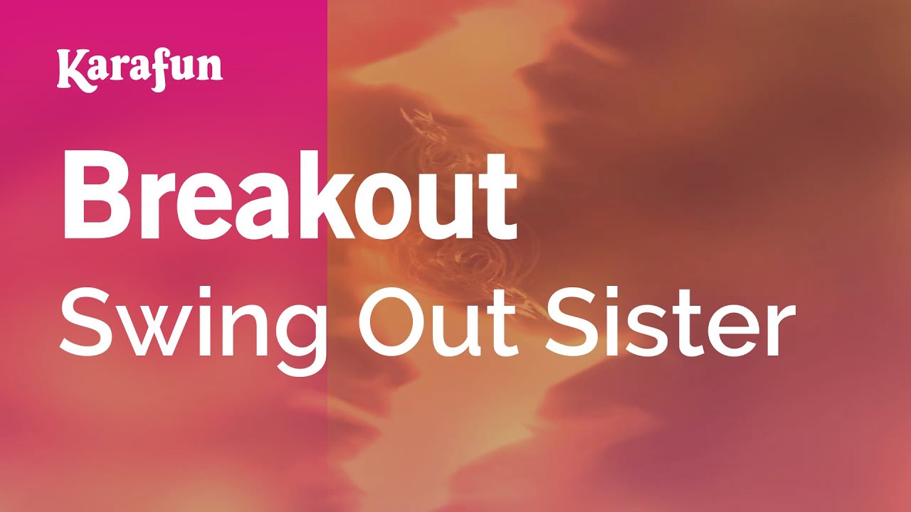Swing Out Sister - Breakout 🎤 Karaoke Version | KaraFun