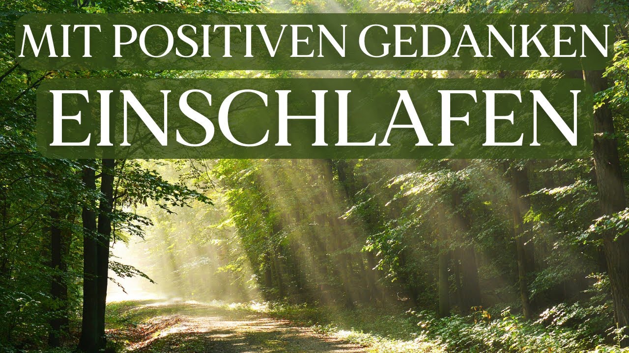 Sanft Einschlafen mit Positiven Gedanken & Gefühlen 🌙