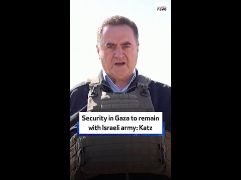 Security in Gaza to remain with Israeli army: Katz
