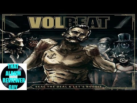 Volbeat - Seal the Deal & Let's Boogie (Album Review)