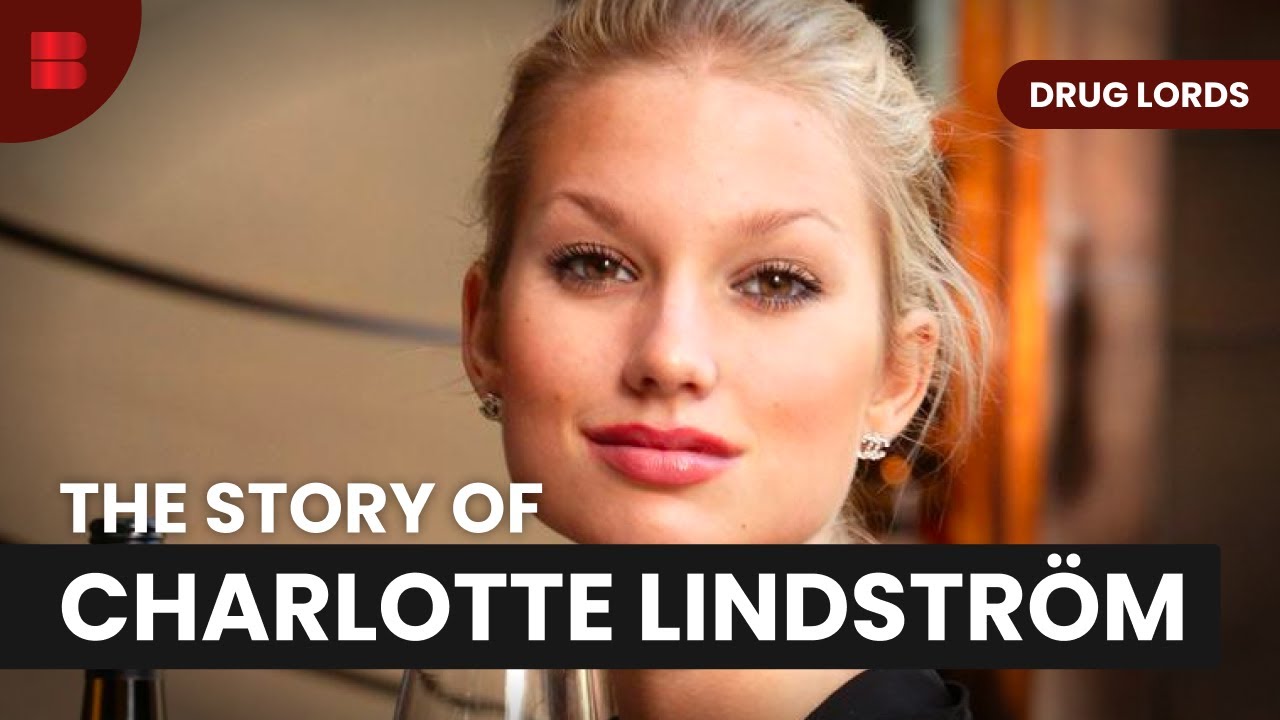 Charlotte Lindström's Dangerous Descent: From Socialite to Drug Lord 🚨