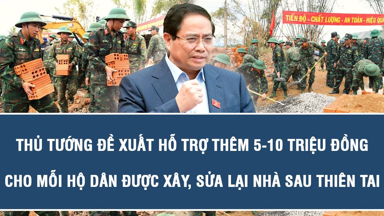 Thủ tướng đề xuất hỗ trợ 5-10 triệu đồng cho hộ dân sửa nhà sau thiên tai