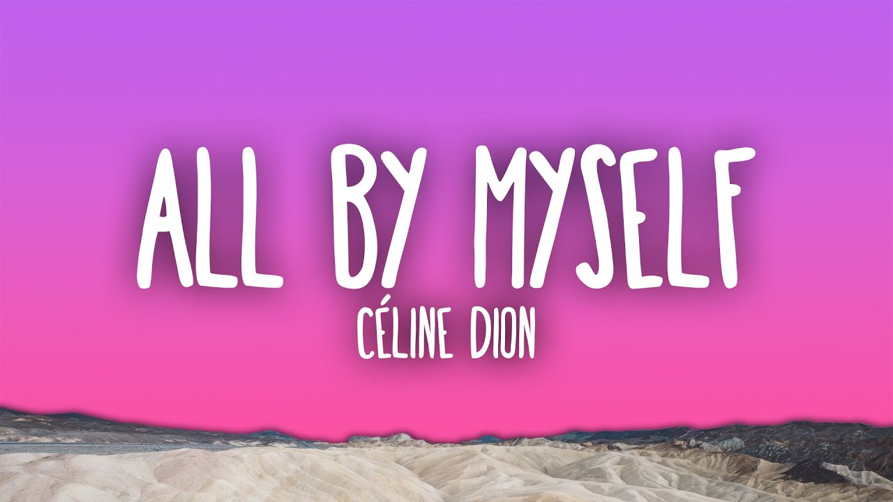 Céline Dion - All By Myself 🎶