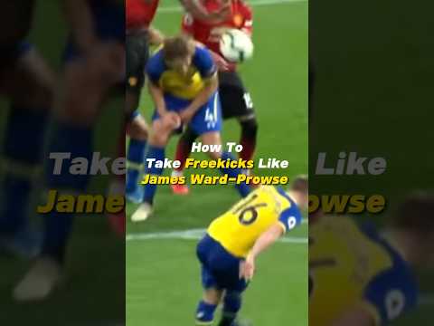 How To Take Freekicks Like James Ward-Prowse