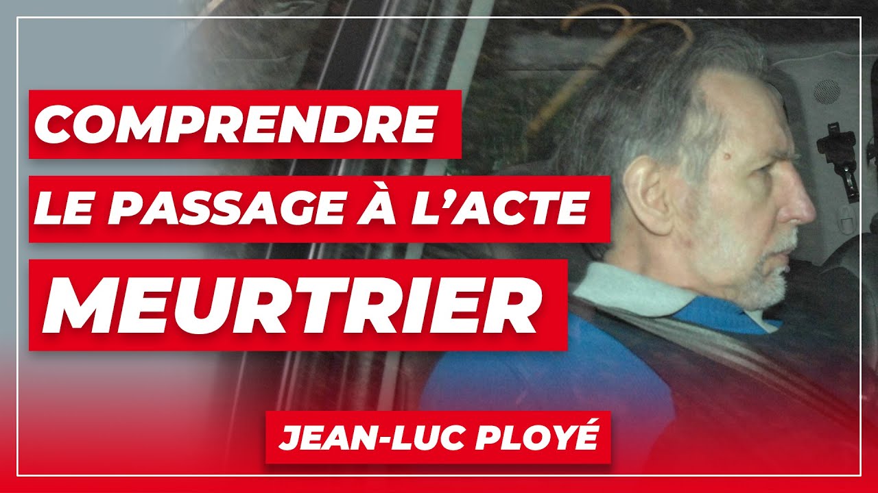 "Comprendre le passage à l'acte meurtrier" Avec Jean-Luc Ployé