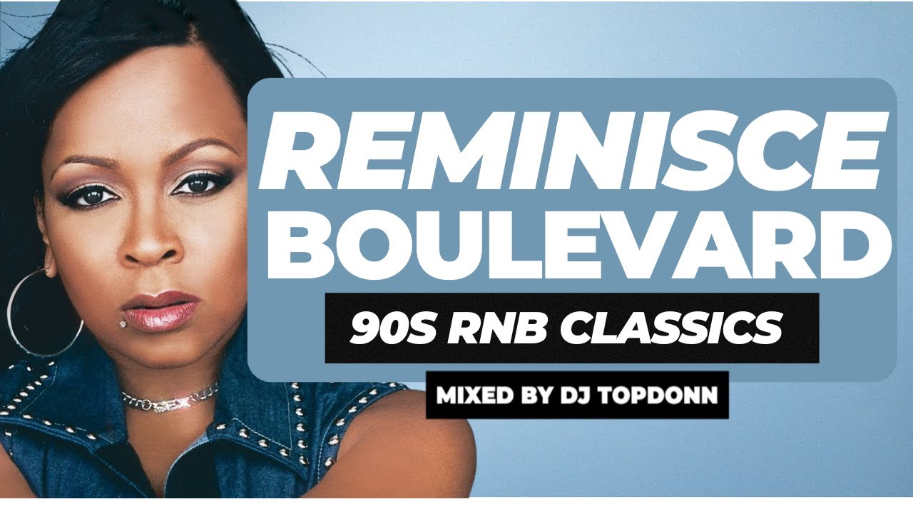 Reminisce Blvd. Vol. 12: 90s R&B Mix 🎶