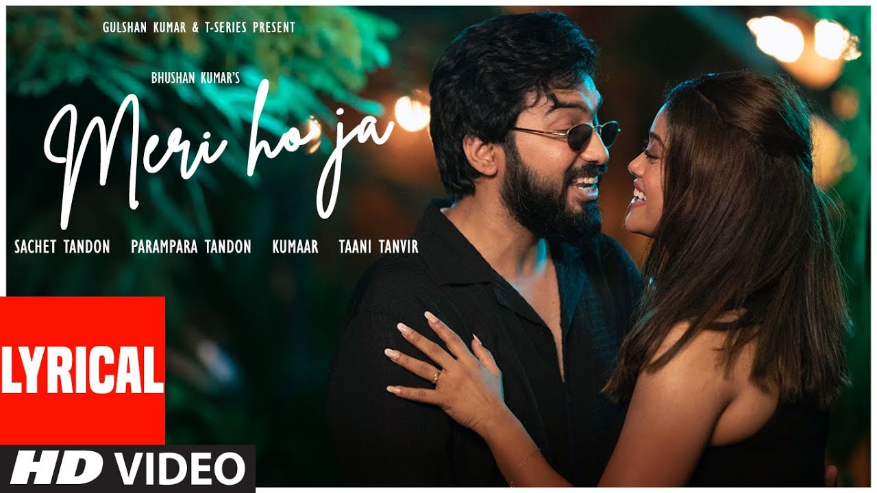 Meri Ho Ja Lyrical Video by Sachet & Parampara ๐ถ