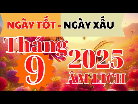 XEM NGÀY TỐT NGÀY XẤU: Tháng 9 âm lịch năm 2025 I NGÀY TỐT 2025 I XEM NGÀY TỐT I FNL