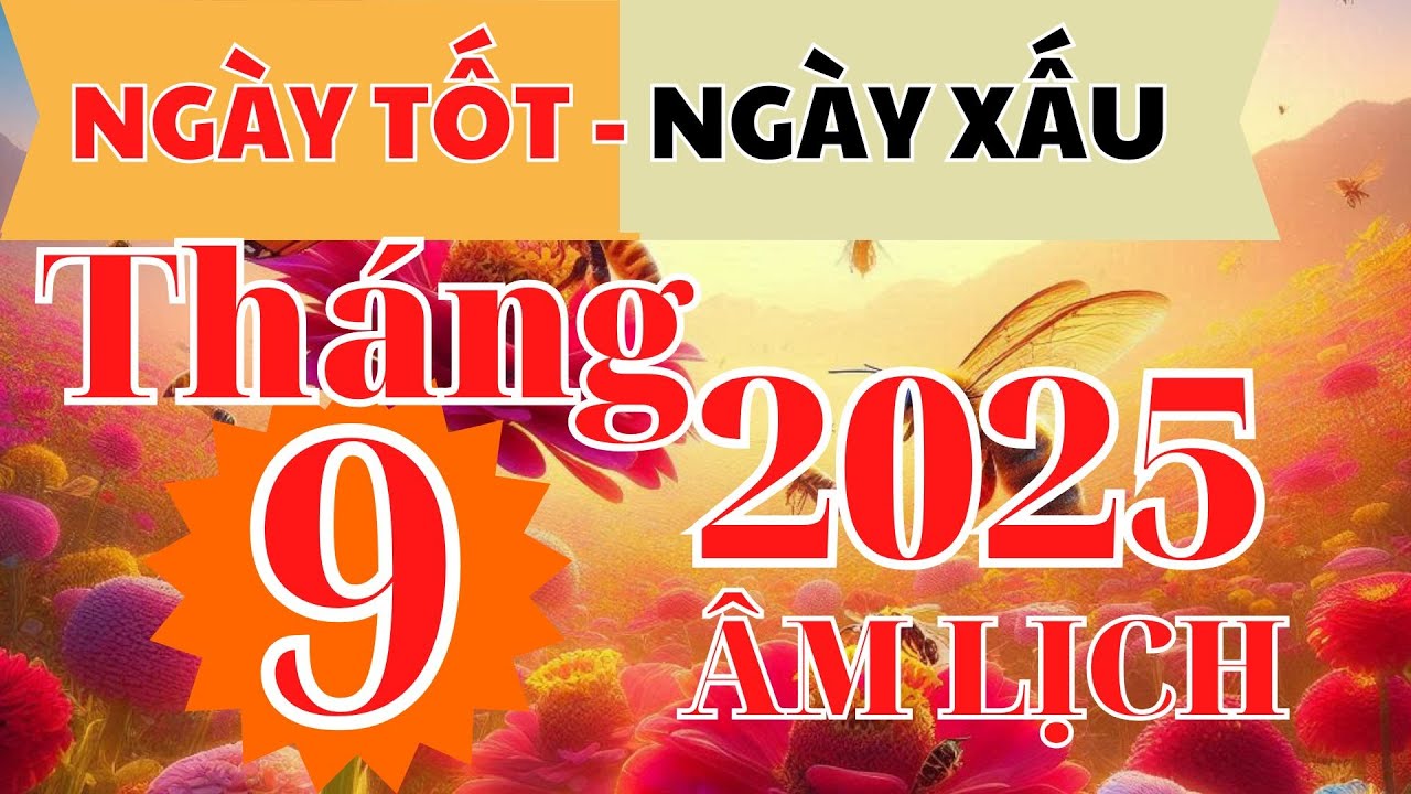 Lịch Xem Ngày Tốt & Xấu Tháng 9 Âm Năm 2025 🌟: Chọn Ngày Đẹp, Tránh Ngày Xấu
